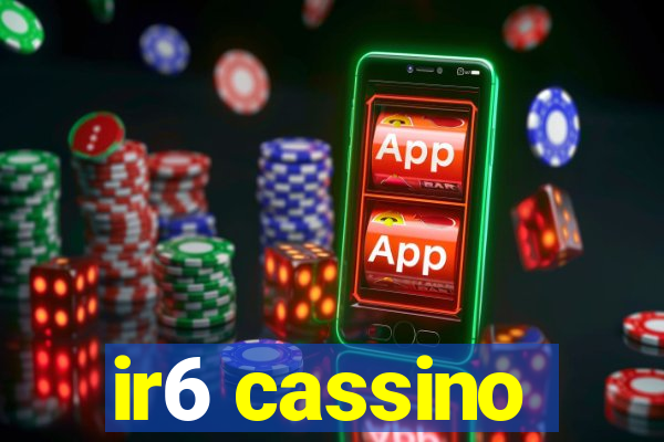 ir6 cassino